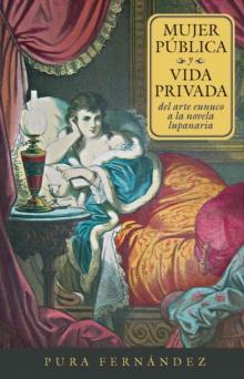 Mujer publica y vida privada : del arte eunuco a la novela lupanaria