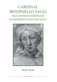 Cardinal Bendinello Sauli and Church Patronage in Sixteenth-Century Italy