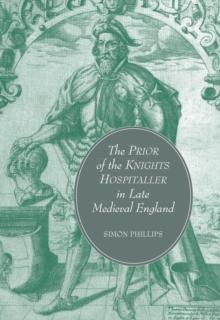 The Prior of the Knights Hospitaller in Late Medieval England