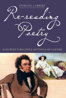 Re-reading Poetry : Schubert's Multiple Settings of Goethe