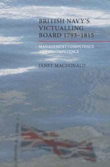 The British Navy's Victualling Board, 1793-1815 : Management Competence and Incompetence