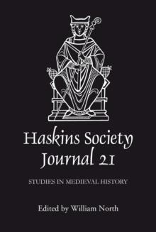 The Haskins Society Journal 21 : 2009. Studies in Medieval History