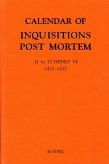 Calendar of Inquisitions Post Mortem and other Analogous Documents preserved in the Public Record Office XXIV: 11-15 Henry VI (1432-1437)