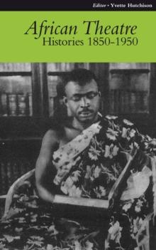 African Theatre 9: Histories 1850-1950