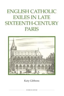 English Catholic Exiles in Late Sixteenth-Century Paris