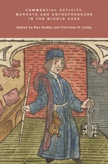 Commercial Activity, Markets and Entrepreneurs in the Middle Ages : Essays in Honour of Richard Britnell