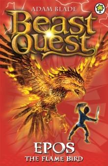 Beast Quest: Epos The Flame Bird : Series 1 Book 6