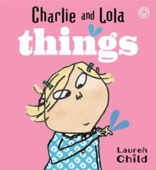 Charlie and Lola: Things : Board Book