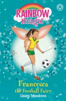 Rainbow Magic: Francesca the Football Fairy : The Sporty Fairies Book 2