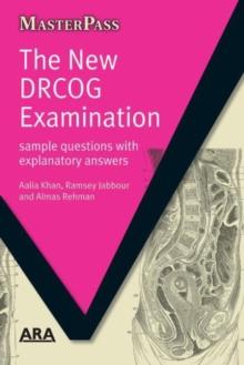 The New DRCOG Examination : Sample Questions with Explanatory Answers