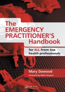 The Emergency Practitioner's Handbook : For All Front Line Health Professionals