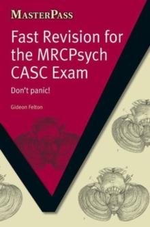 Fast Revision for the MRCPsych CASC Exam : Don't Panic!