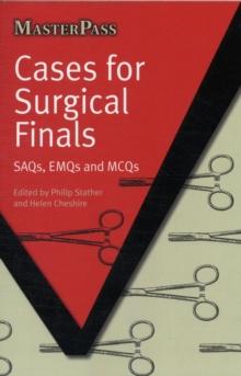 Cases for Surgical Finals : SAQs, EMQs and MCQs