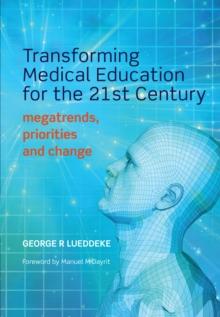 Transforming Medical Education for the 21st Century : Megatrends, Priorities and Change