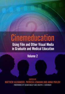 Cinemeducation: Using Film and Other Visual Media in Graduate and Medical Education: v. 2 : using film and other visual media in graduate and medical education