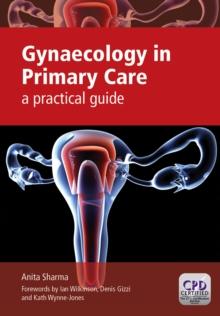 Gynaecology in Primary Care : a practical guide