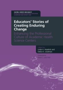 Educators' Stories of Creating Enduring Change - Enhancing the Professional Culture of Academic Health Science Centers : Enhancing the professional culture of Academic Health Science Centers