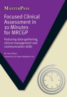 Focused Clinical Assessment in 10 Minutes for MRCGP : Featuring data-gathering, clinical management and communication skills