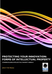 Protecting Your Innovation: Forms of Intellectual Property : Forms of Intellectual Property