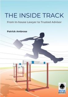 The Inside Track : From In-house Lawyer to Trusted Advisor