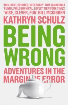 Being Wrong : Adventures in the Margin of Error