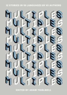 Multiples : 12 Stories in 18 Languages by 61 Authors