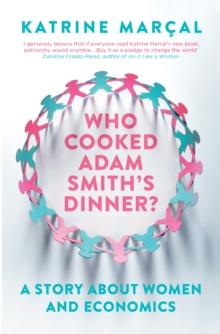 Who Cooked Adam Smith's Dinner? : A Story About Women and Economics