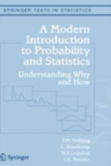 A Modern Introduction to Probability and Statistics : Understanding Why and How