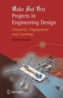 Make and Test Projects in Engineering Design : Creativity, Engagement and Learning