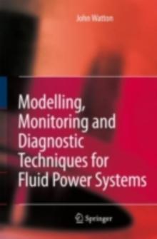 Modelling, Monitoring and Diagnostic Techniques for Fluid Power Systems