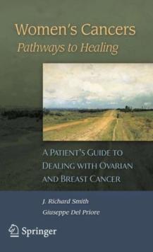 Women's Cancers: Pathways to Healing : A Patients Guide to Dealing with Ovarian and Breast Cancer