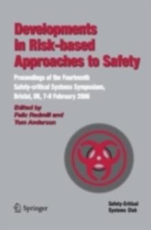 Developments in Risk-based Approaches to Safety : Proceedings of the Fourteenth Safety-citical Systems Symposium, Bristol, UK, 7-9 February 2006