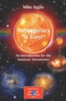 Astrophysics is Easy! : An Introduction for the Amateur Astronomer