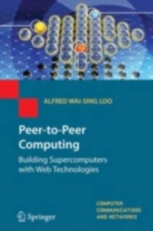 Peer-to-Peer Computing : Building Supercomputers with Web Technologies