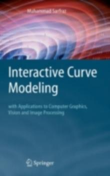 Interactive Curve Modeling : With Applications to Computer Graphics, Vision and Image Processing