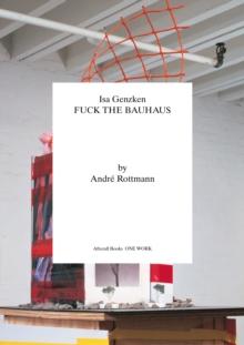 Isa Genzken : Fuck the Bauhaus