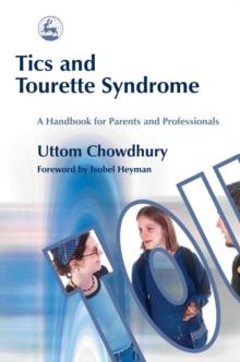 Tics and Tourette Syndrome : A Handbook for Parents and Professionals