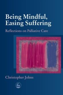 Being Mindful, Easing Suffering : Reflections on Palliative Care