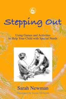 Stepping Out : Using Games and Activities to Help Your Child with Special Needs