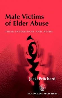 Male Victims of Elder Abuse : Their Experiences and Needs