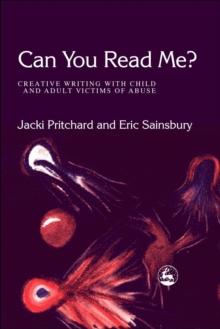 Can You Read Me? : Creative Writing With Child and Adult Victims of Abuse