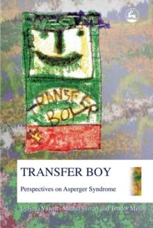 Transfer Boy : Perspectives on Asperger Syndrome