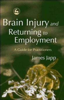 Brain Injury and Returning to Employment : A Guide for Practitioners