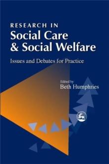 Research in Social Care and Social Welfare : Issues and Debates for Practice