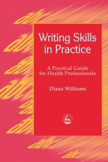 Writing Skills in Practice : A Practical Guide for Health Professionals