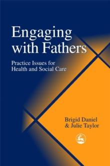 Engaging with Fathers : Practice Issues for Health and Social Care