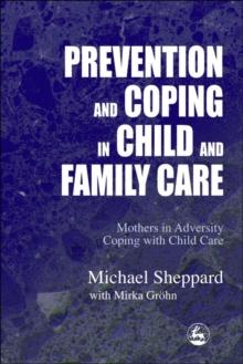 Prevention and Coping in Child and Family Care : Mothers in adversity coping with child care