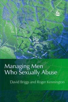 Managing Men Who Sexually Abuse