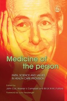 Medicine of the Person : Faith, Science and Values in Health Care Provision