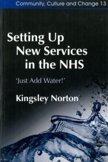 Setting Up New Services in the NHS : 'Just Add Water!'